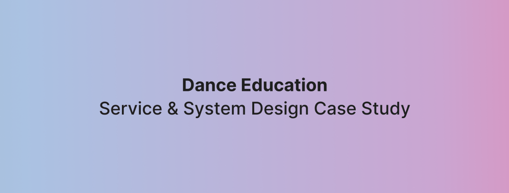 Dance Education System: A Service Design Case&nbsp;Study