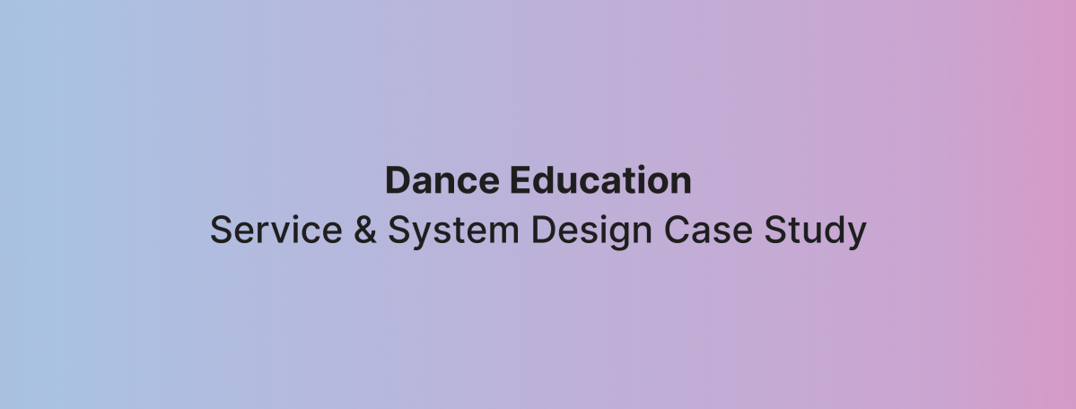 Dance Education System: A Service Design Case&nbsp;Study
